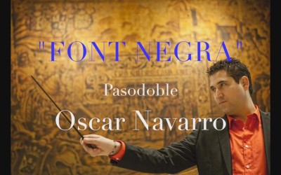 Pasodoble «Font Negra» de Oscar Navarro, ya en su canal de Youtube